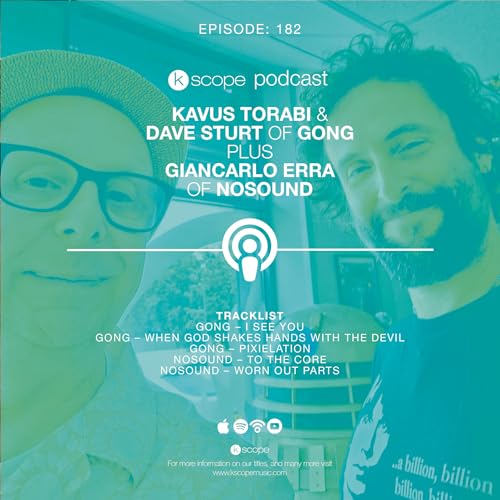 Kscope Podcast Episode 182 - Gong & Nosound