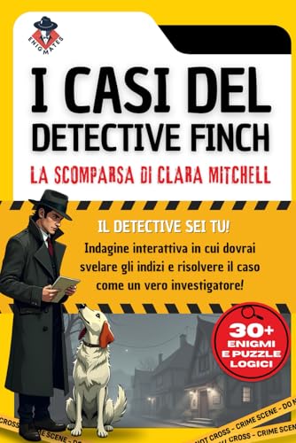 I CASI DEL DETECTIVE FINCH: Il caso Clara Mitchell. Libro game giallo interattivo con 30+ misteri ed enigmi, indovinelli, sfide e puzzle logici da risolvere per mettere alla prova la tua mente