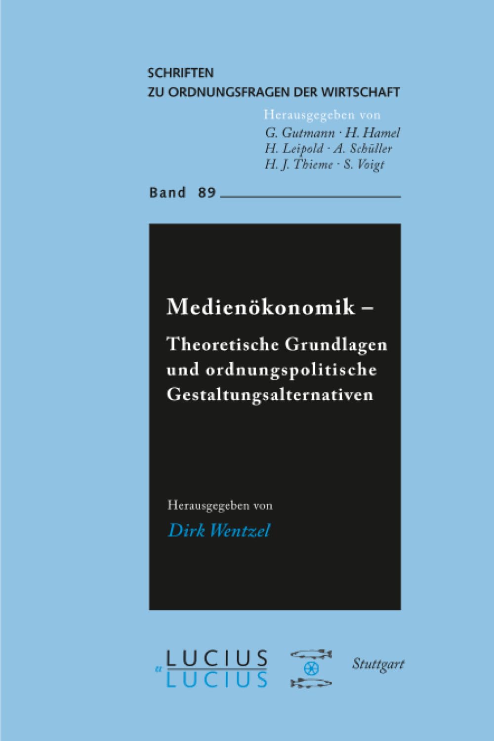Medienökonomik: Ordnungsökonomische Grundfragen und Gestaltungsmöglichkeiten (Schriften zu Ordnungsfragen der Wirtschaft, 89, Band 89)