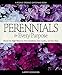 Perennials for Every Purpose: Choose the Right Plants for Your Conditions, Your Garden, and Your Taste (Rodale Organic Gardening Books (Paperback))