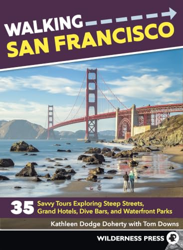 Walking San Francisco: 33 Savvy Tours Exploring Steep Streets, Grand Hotels, Dive Bars, and Waterfront Parks