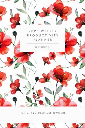 2025 Weekly Productivity Planner for Small Business Owners: Your ultimate tool for managing your time, setting priorities, and achieving success in 2025.
