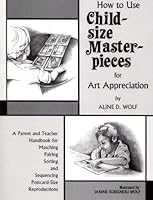 How to Use Child-sized Masterpieces for Art Appreciation 0939195364 Book Cover