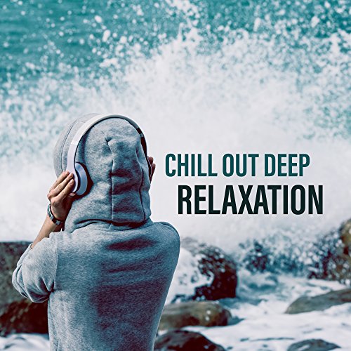 Chill Out Deep Relaxation von The Best Of Chill Out