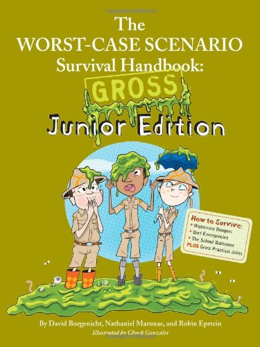 The Worst-Case Scenario Survival Handbook: Gross Junior Edition The Worst-Case Scenario Survival Handbook: Gross Junior Edition