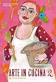 Arte in Cucina 2. Kunstgenuss und Gaumenfreuden