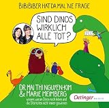 BiBiBiber hat da mal ’ne Frage. Sind Dinos wirklich alle tot?: Dr. Mai Thi Nguyen-Kim & Marie Meimberg wissen, wa ...