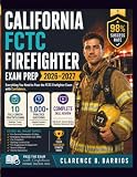 California FCTC Firefighter EXAM PREP 2026–2027: Complete Content Review with 1,000+ Practice Questions, 10 Full-Length Tests, and Detailed Answer Rationales