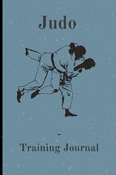 Judo Training Journal A Judo study guide and logbook with prompts and fields for notes