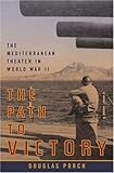The Path to Victory: The Mediterranean Theater in World War II