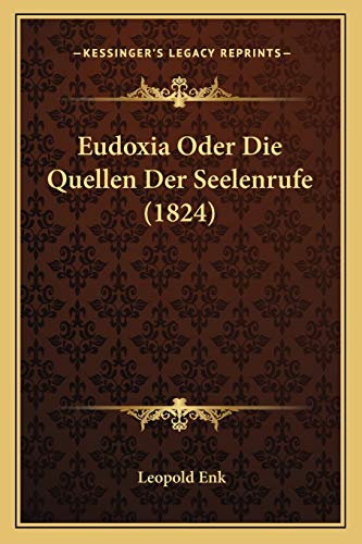Eudoxia Oder Die Quellen Der Seelenrufe (1824) (German Edition)