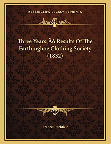 Three Years' Results Of The Farthinghoe Clothing Society (1832)