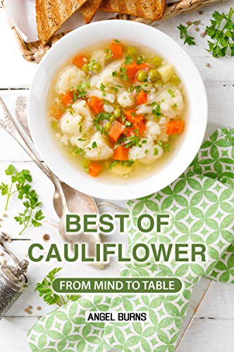 Best of Cauliflower: From Mind to Table