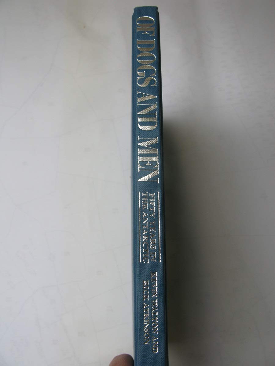 Of Dogs and Men: Fifty Years in the Antarctic      Hardcover – December 10, 1996