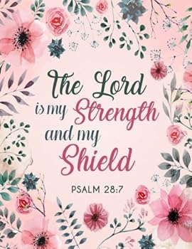 Paperback The Lord is my Strength and my Shield Psalm 28:7: Composition Book Journal 8.5 X 11 Large (Christian Journals For Women to Write In) Book