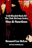Cold Blooded Book III: Sins & Sanctions (Nick McCarty Series, #3) 1503097072 Book Cover