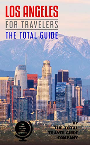 LOS ANGELES FOR TRAVELERS. The total guide: The comprehensive traveling guide for all your traveling needs. By THE TOTAL TRAVEL GUIDE COMPANY. (USA for travelers)