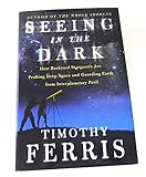 Seeing in the Dark : How Backyard Stargazers Are Probing Deep Space and Guarding Earth from Interplanetary Peril