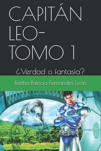 CAPITÁN LEO-TOMO1: ¿Verdad o fantasía? (Novela Capitán Leo) (Spanish Edition)