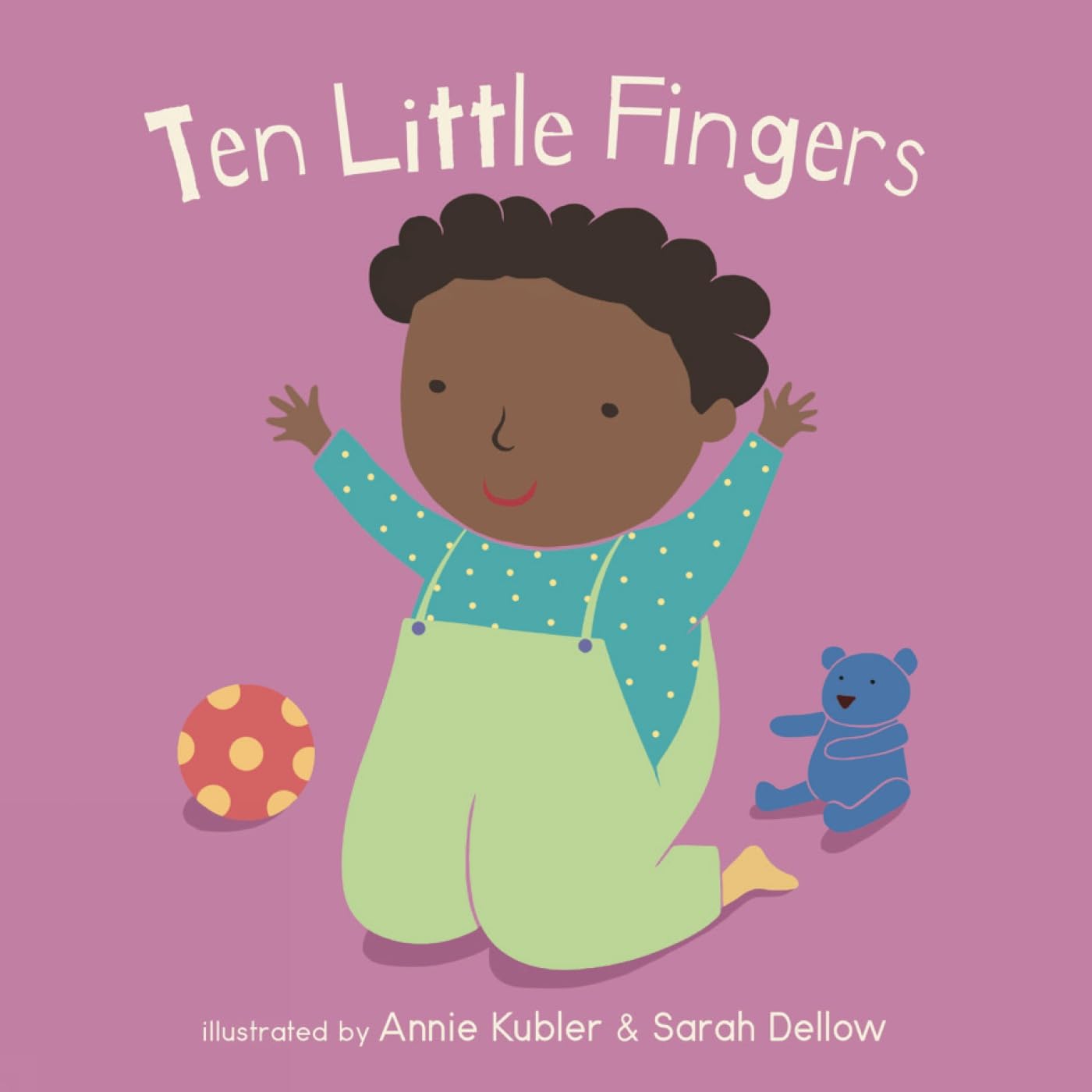 Ten Little Fingers by Annie Kubler, Sarah Dellow - 9781786284068