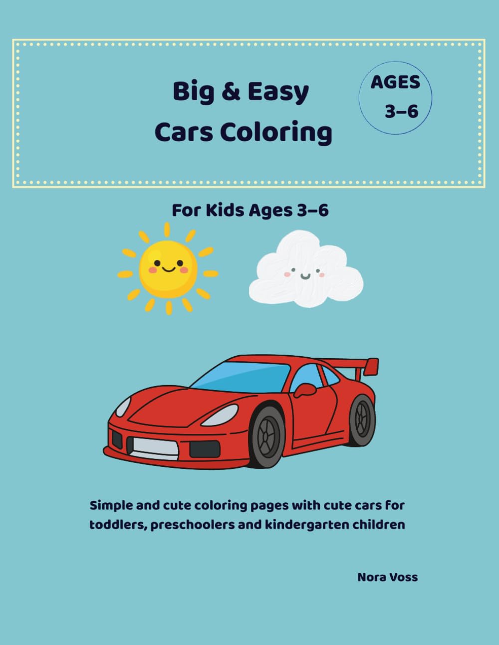Big & Easy Cars Coloring Book for Kids Ages 3–6: Simple and Fun Car Coloring Pages for Toddlers, Preschool and Kindergarten Kids (Big & Easy Trucks and Vehicles Coloring Book for Kids Ages 3–6)