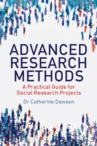 Advanced Research Methods: A Practical Guide for Social Research Projects