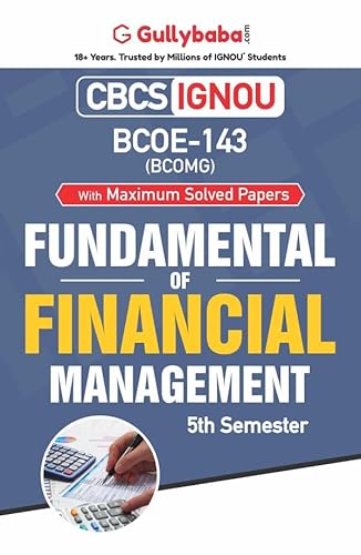 Gullybaba IGNOU CBCS BCOMG 5th Sem BCOE-143 Fundamentals of Financial Management in English - Latest Edition IGNOU Help Book with Solved Previous Year's Question Papers and Important Exam Notes
