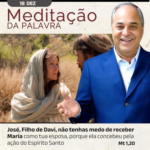 18 de DEZEMBRO - Medita&ccedil;&atilde;o da Palavra do Senhor