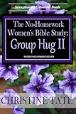 The No-Homework Women's Bible Study:  Group Hug II (Volume 2)