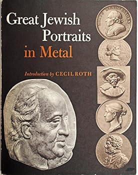 Great Jewish Portraits in Metal. Selected plaques and medals from the Samuel Friedenberg Collection at the Jewish Museum