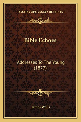 Bible Echoes: Addresses To The Young (1877)
