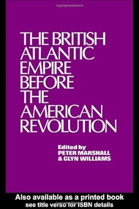 Williams, Glyndwr's The British Atlantic Empire Before the American Revolution annotated edition by Williams, Glyndwr published by Routledge [Hardcover] (1980) book cover