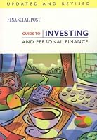 Financial Post Guide to Investing and Personal Finance 1552633446 Book Cover