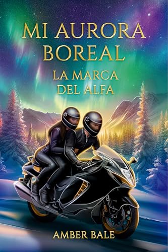 La marca del alfa (Mi aurora boreal 2): Romance de fantasía urbana
