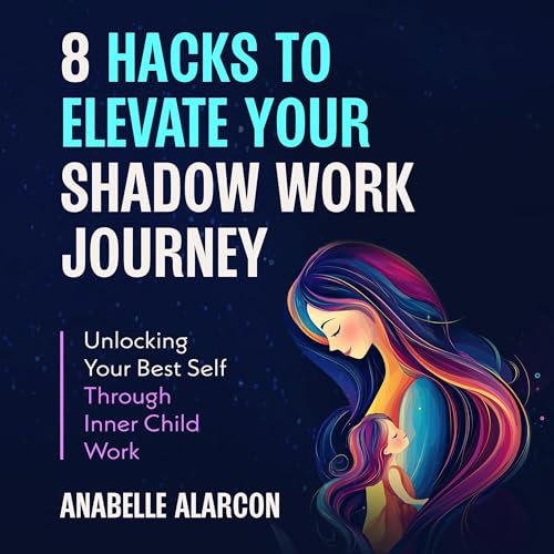 8 Hacks to Elevate Your Shadow Work Journey by Anabelle Alarcon episode artwork