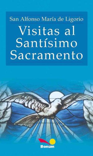 Visitas al Santisimo Sacramento/Visits to the Blessed Sacrament (Clasicos De Espiritualidad / Spirituality Classics)