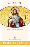 Dilexi Te: On Love for the Poor