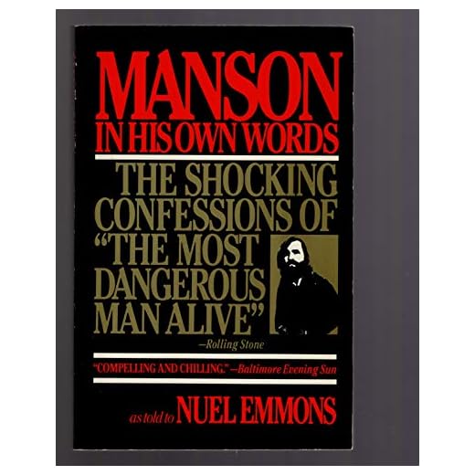 Manson in His Own Words: Destroying a Myth: The True Confessions of Charles Manson