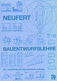 Bauentwurfslehre: Grundlagen, Normen, Vorschriften über Anlage, Bau, Gestaltung, Raumbedarf, Raumbeziehungen, Maße für Gebäude, Räume, Einrichtungen, ... Bauherrn, Lehrenden und Lernenden