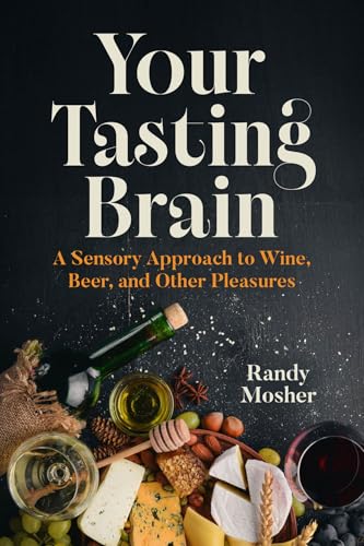 Your Tasting Brain: A Sensory Approach to Wine, Beer, and Other Pleasures