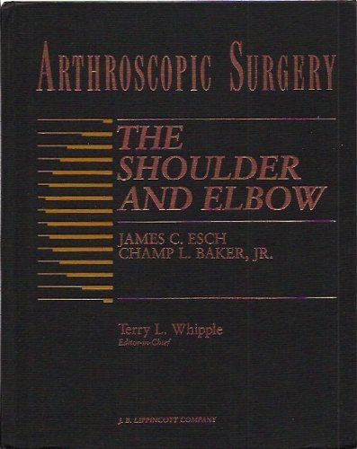 Arthroscopic Surgery: The Shoulder and Elbow 0397511825 Book Cover