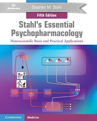 Stahl's Essential Psychopharmacology: Neuroscientific Basis and Practical Applications