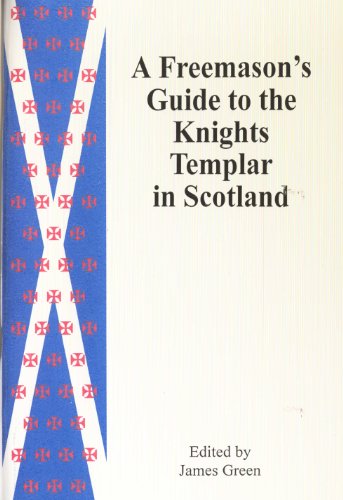 A Freemason's Guide to the Knights Templar in Scotland (English Edition)