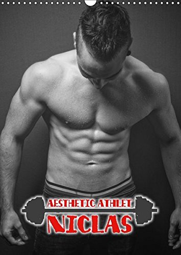 CALVENDO Menschen: Aesthetic Athlet Niclas (Wandkalender 2017 DIN A3 hoch): Niclas zeigt Ihnen jeden CALVENDO Menschen: Aesthetic Athlet Niclas (Wandkalender 2017 DIN A3 hoch): Niclas zeigt Ihnen jeden