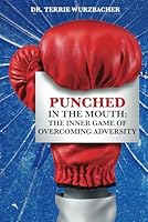Punched In The Mouth: The Inner Game of Overcoming Adversity B0CWV9285Z Book Cover