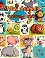 Crazy Animals Coloring Book: Animals In Nature Coloring Book Age 5-9 B0D38B6SR4 Book Cover