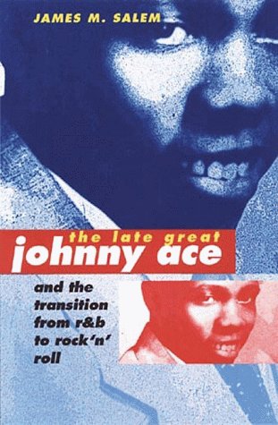 The Late Great Johnny Ace and Transition from R&B to Rock 'n' Roll (Music in American Life)