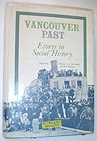 Vancouver Past: Essays on Social History : Vancouver Centennial Issue of Bc Studies 0774802561 Book Cover