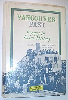Hardcover Vancouver Past: Essays on Social History : Vancouver Centennial Issue of Bc Studies Book