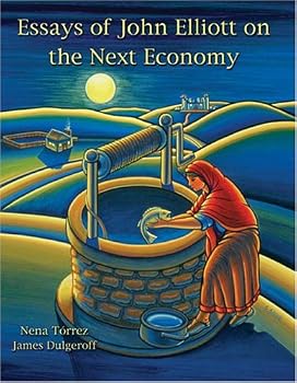 Paperback ESSAYS OF JOHN ELLIOT ON THE NEXT ECONOMY Book
